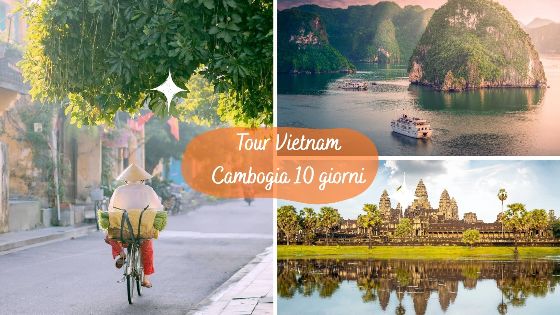 Vietnam e Cambogia 10 giorni con itinerario completo